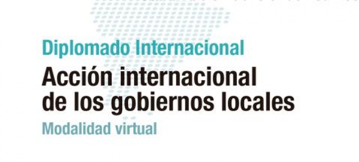 El proyecto AL-LAs te invita a participar en el Diplomado Internacional &ldquo;Acci&oacute;n internacional de los gobiernos locales&rdquo;