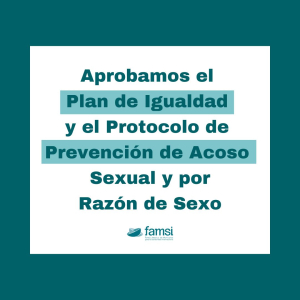 FAMSI aprueba el Plan de Igualdad y el Protocolo de Prevenci&oacute;n de Acoso Sexual y por Raz&oacute;n de Sexo
