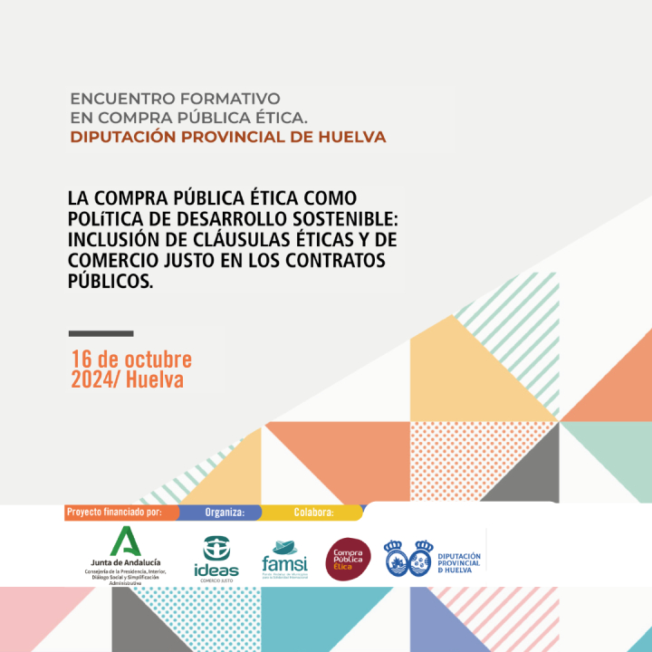Nuevo encuentro formativo en compra p&uacute;blica &eacute;tica dentro del proyecto &ldquo;Andaluc&iacute;a Justa y Sostenible&rdquo; organizado por Ideas Comercio Justo, la Diputaci&oacute;n de Huelva y FAMSI